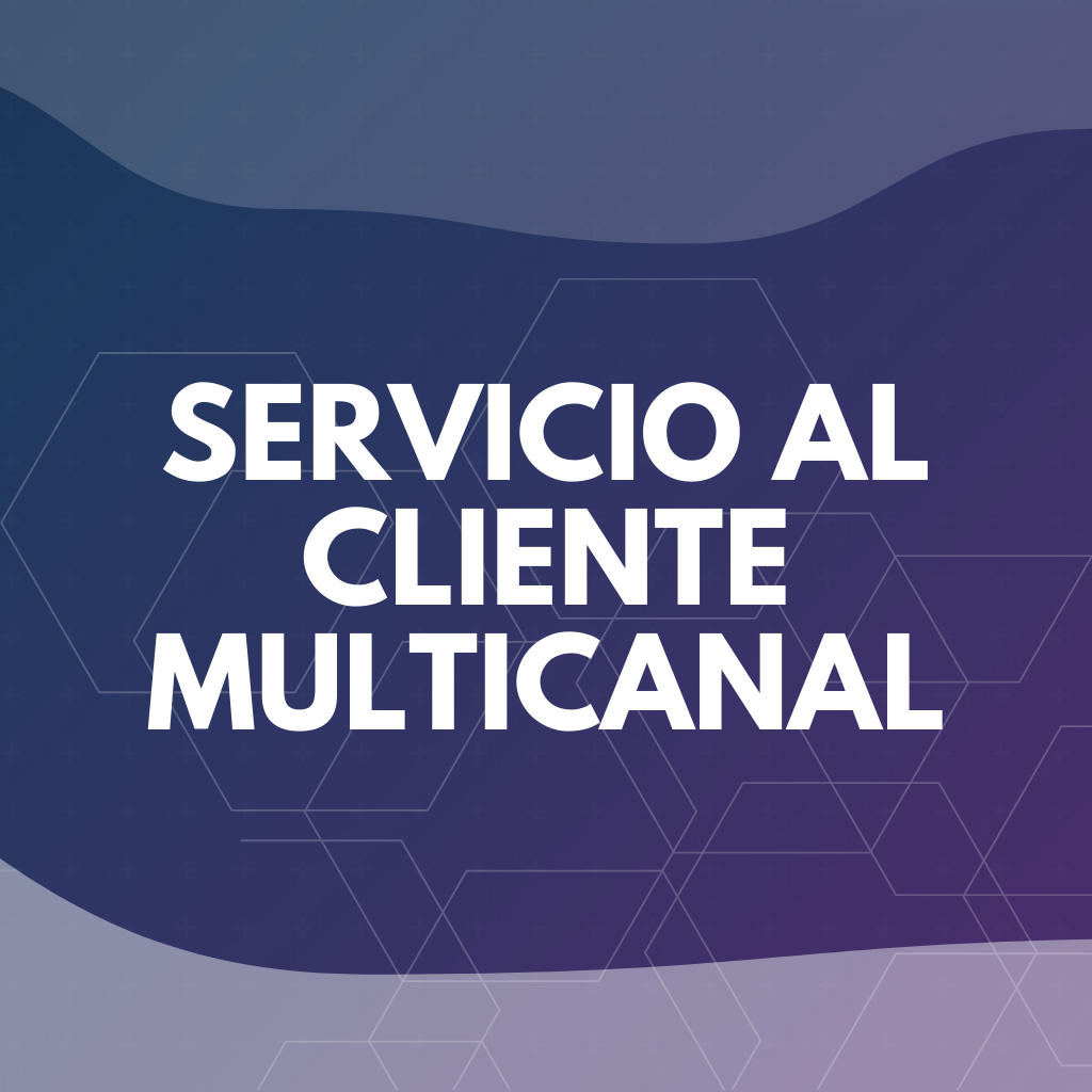 Servicio al Cliente Multicanal