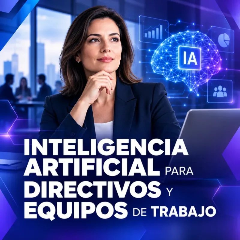 Inteligencia Artificial para Directivos y Equipos de Trabajo